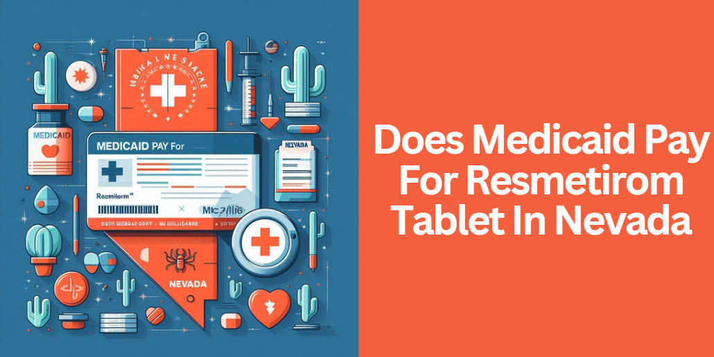 Does Medicaid Pay For Resmetirom Tablet In Nevada