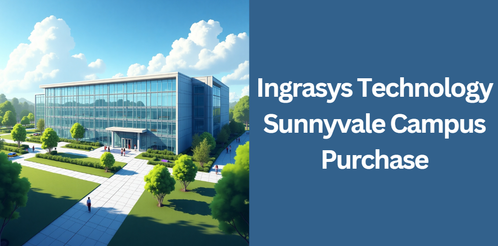 Ingrasys Technology Sunnyvale Campus Purchase