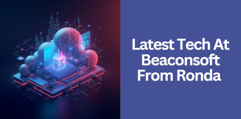 Latest Tech At Beaconsoft From Ronda