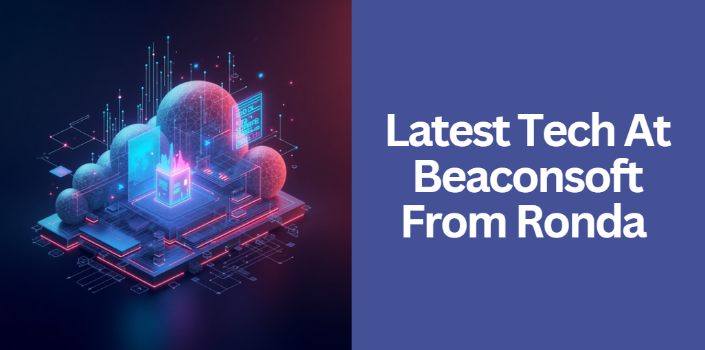 Latest Tech At Beaconsoft From Ronda