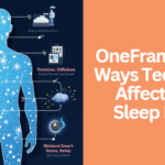 OneFramework 6 Ways Technology Affects Your Sleep Health