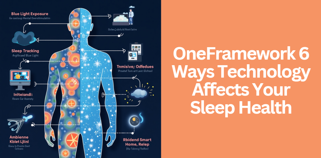 OneFramework 6 Ways Technology Affects Your Sleep Health