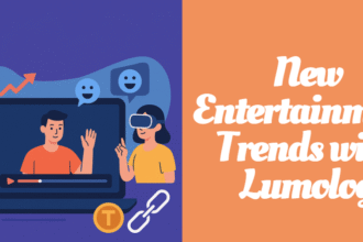 New Entertainment Trends with Lumolog